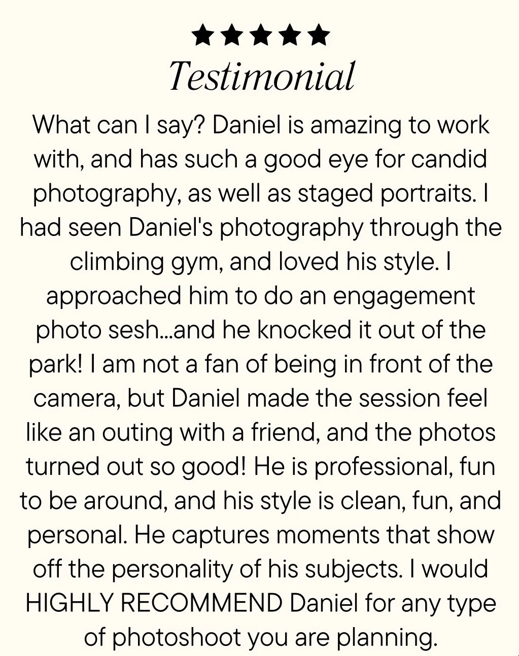 A testimonial review with five stars at the top, saying Daniel is great at candid photography and staged portraits. The reviewer describes their positive experience with Daniel's style, professionalism, and personal touch in photography sessions.