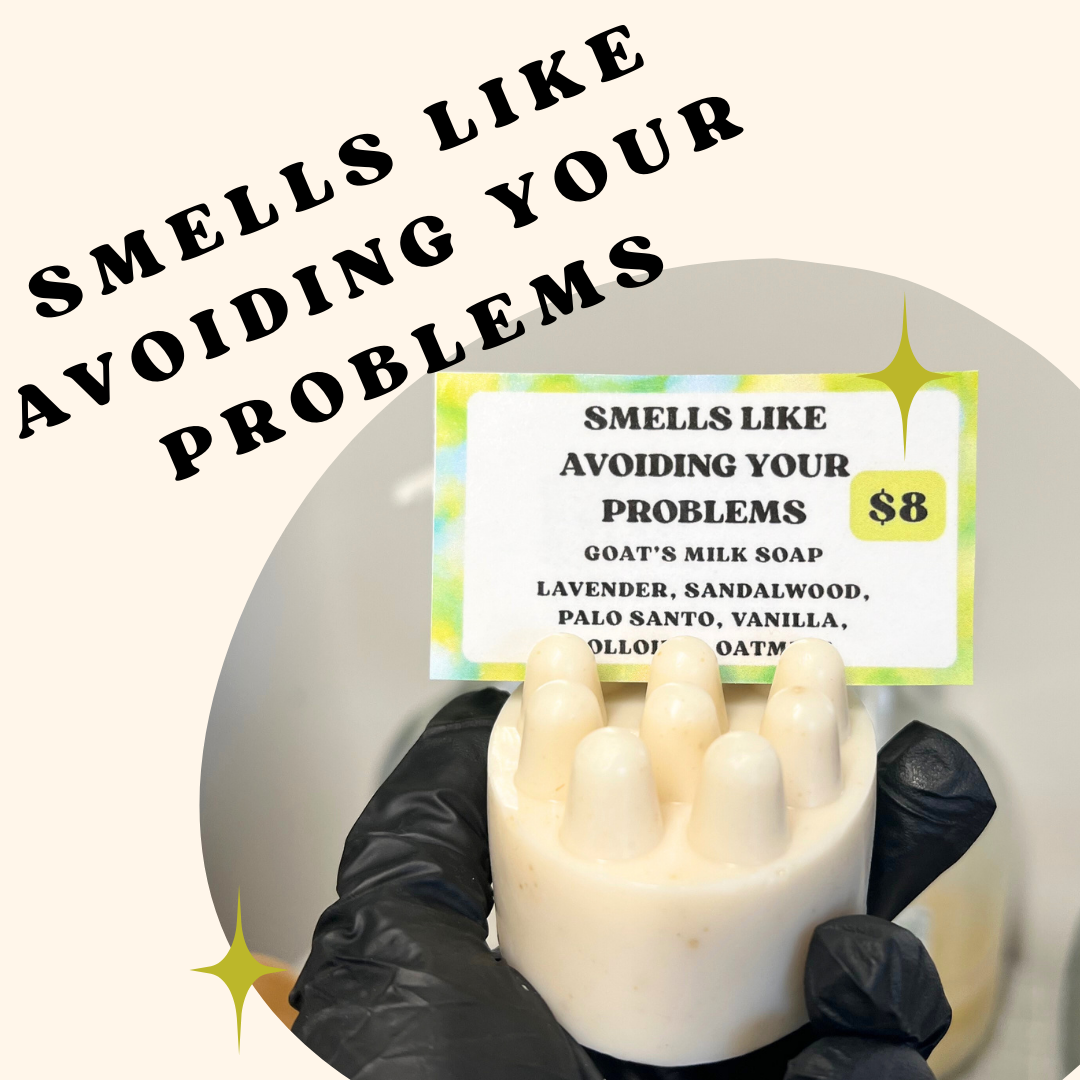 Smells Like Avoiding Your Problems (Bar Soap)
