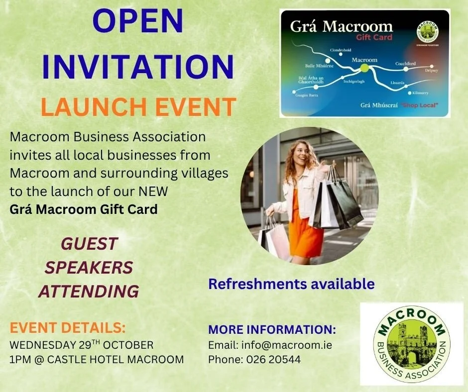 🌟 GR&Aacute; MACROOM GIFT CARD LAUNCH - You're invited! 🌟

Macroom Businesess association are delighted to invite you to the official launch of our NEW Gr&aacute; Macroom Gift Card. 

📆 Wednesday 29th October
🕐 1pm SHARP
📍 Castle Hotel Macroom

