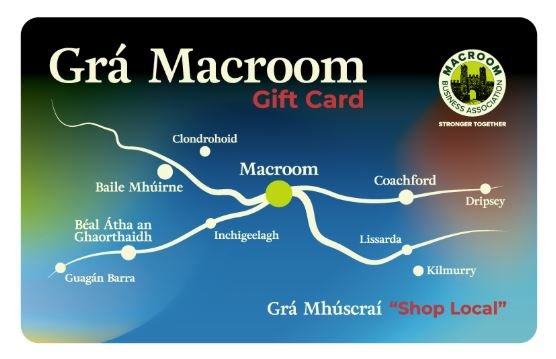 ❤️ GR&Aacute; MACROOM GIFT CARD - IMPORTANT INFORMATION ❤️

1. WHERE CAN I PURCHASE A GR&Aacute; MACROOM GIFT CARD?
You can purchase instore at: Connections Macroom, Killian Lynch Auctioneers Macroom, Cooney&rsquo;s Garage Coachford, Centra Ballymake
