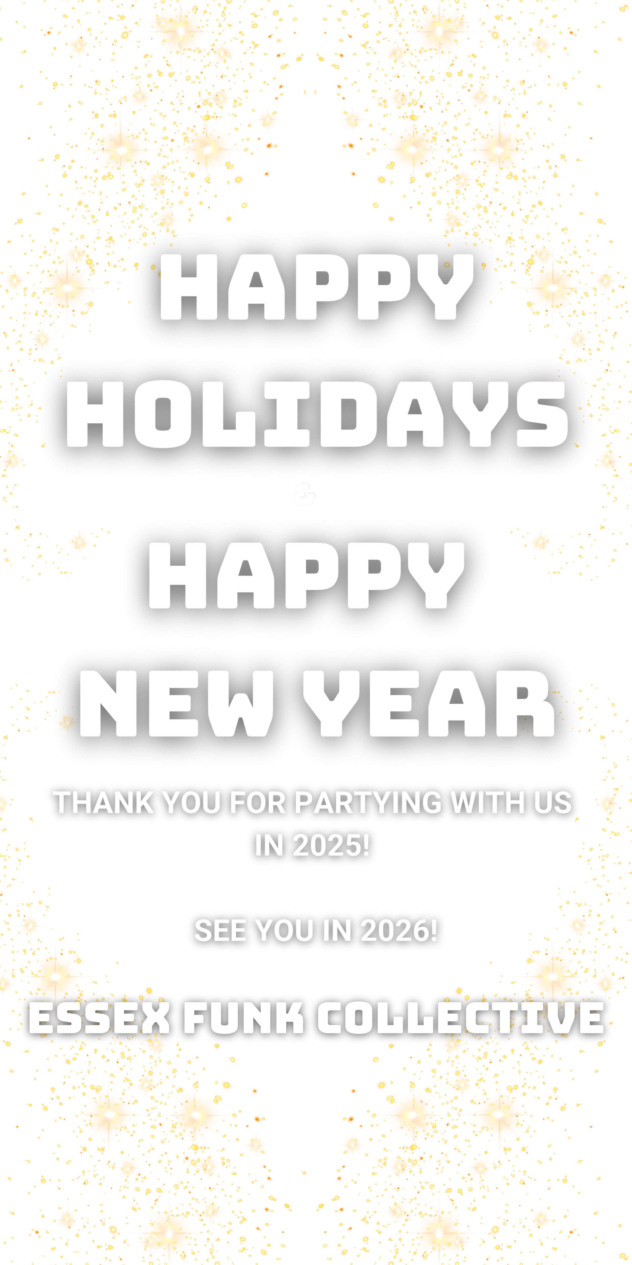 Festive holiday greeting card with bright gold sparkles and fireworks background. Bold white text on black background reads 'Happy Holidays & Happy New Year'. Additional messages thank for partying in 2025, see you in 2026, and mentions Essex Funk Collective.