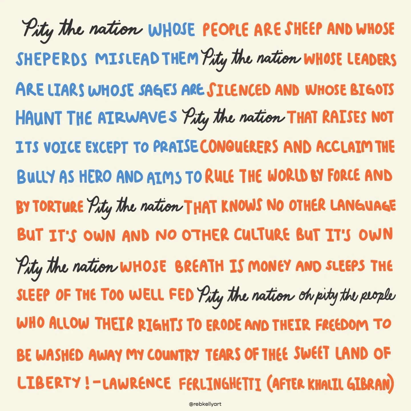 PITY THE NATION

Pity the nation whose people are sheep
And whose shepherds mislead them

Pity the nation whose leaders are liars
Whose sages are silenced
And whose bigots haunt the airwaves

Pity the nation that raises not its voice
Except to praise