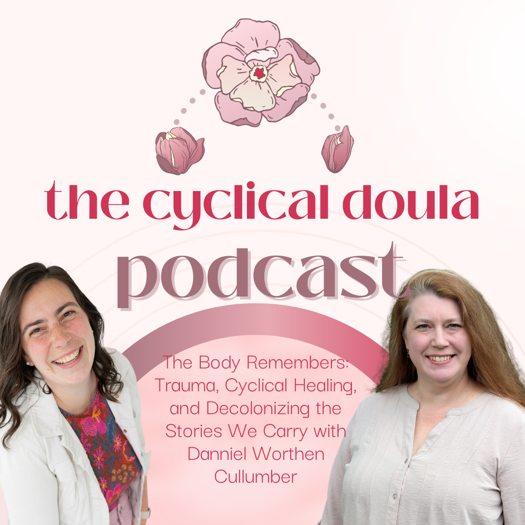 20. The Body Remembers: Trauma, Cyclical Healing, and Decolonizing the Stories We Carry with Danniel Worthen Cullumber