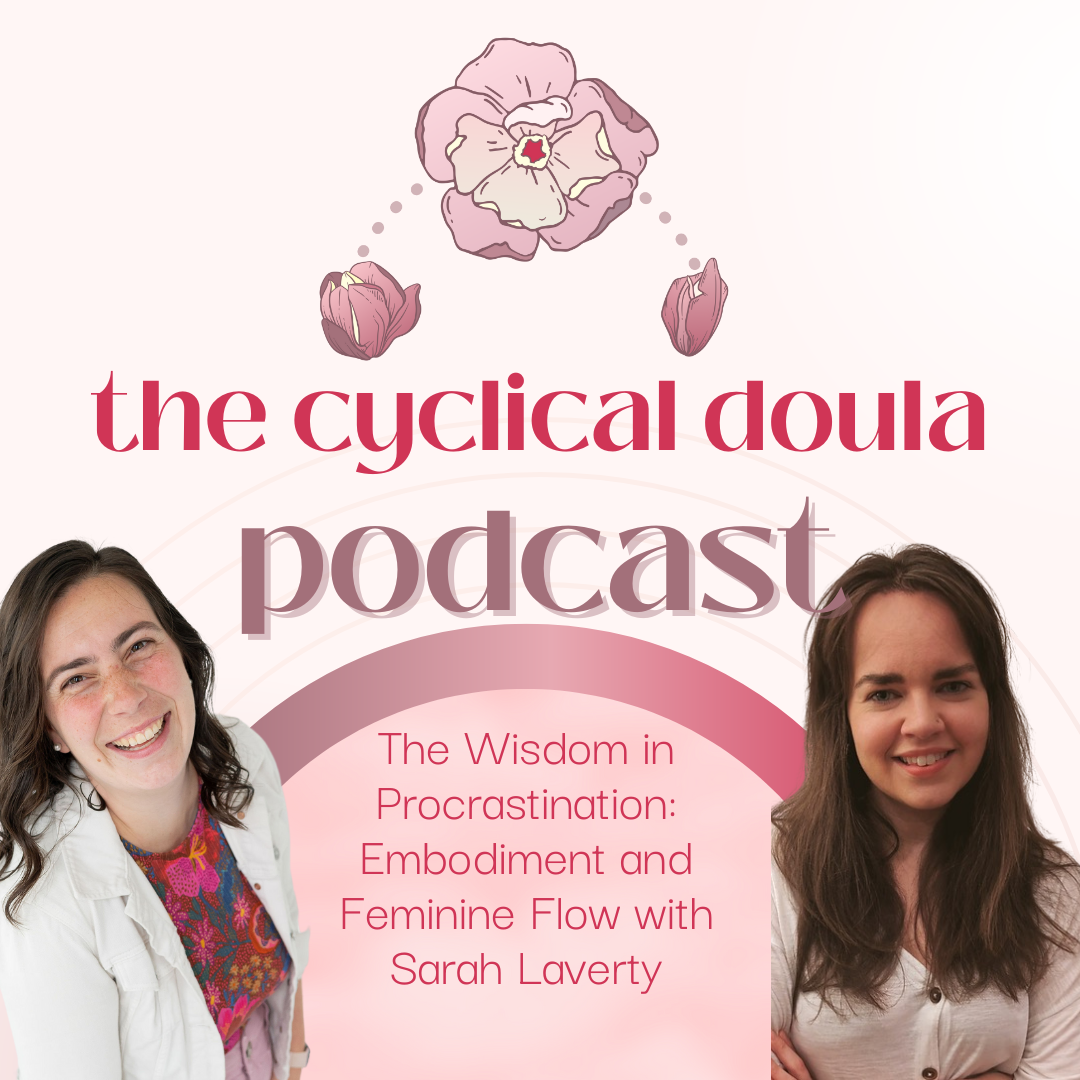 18. The Wisdom in Procrastination: Embodiment and Feminine Flow with Sarah Laverty