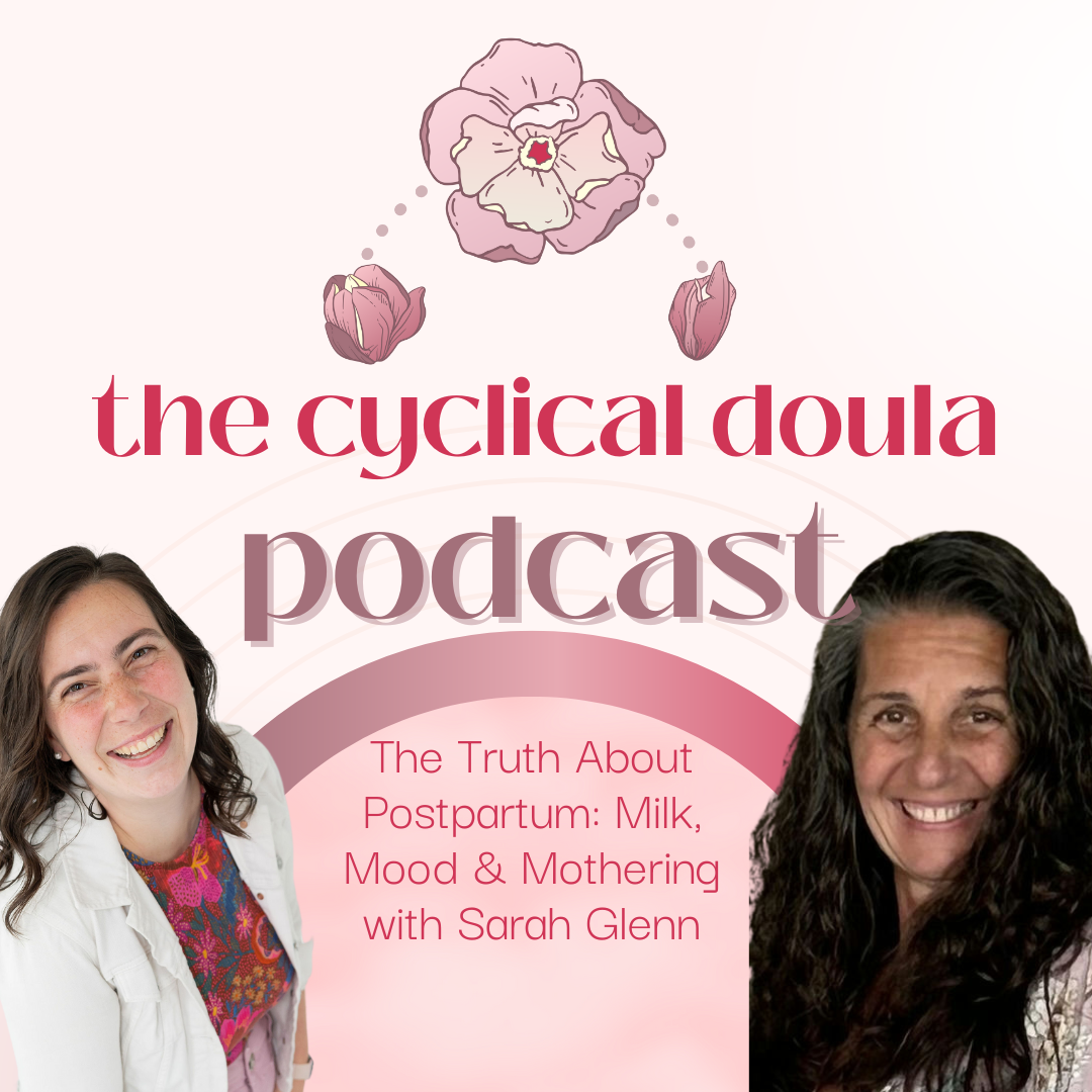 24. The Truth About Postpartum: Milk, Mood &amp; Mothering with Sarah Glenn