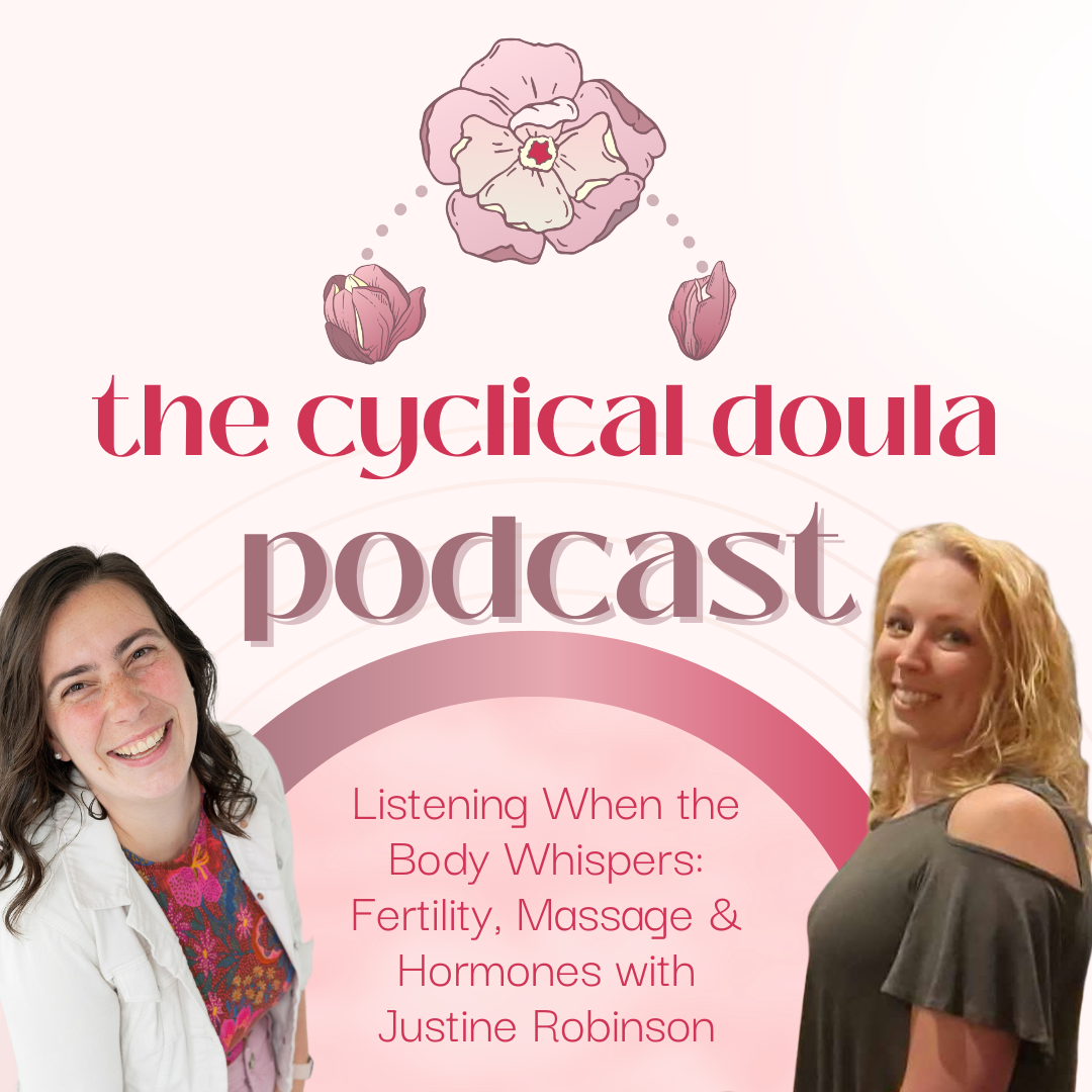 33. Listening When the Body Whispers: Fertility, Massage &amp; Hormones with Justine Robinson