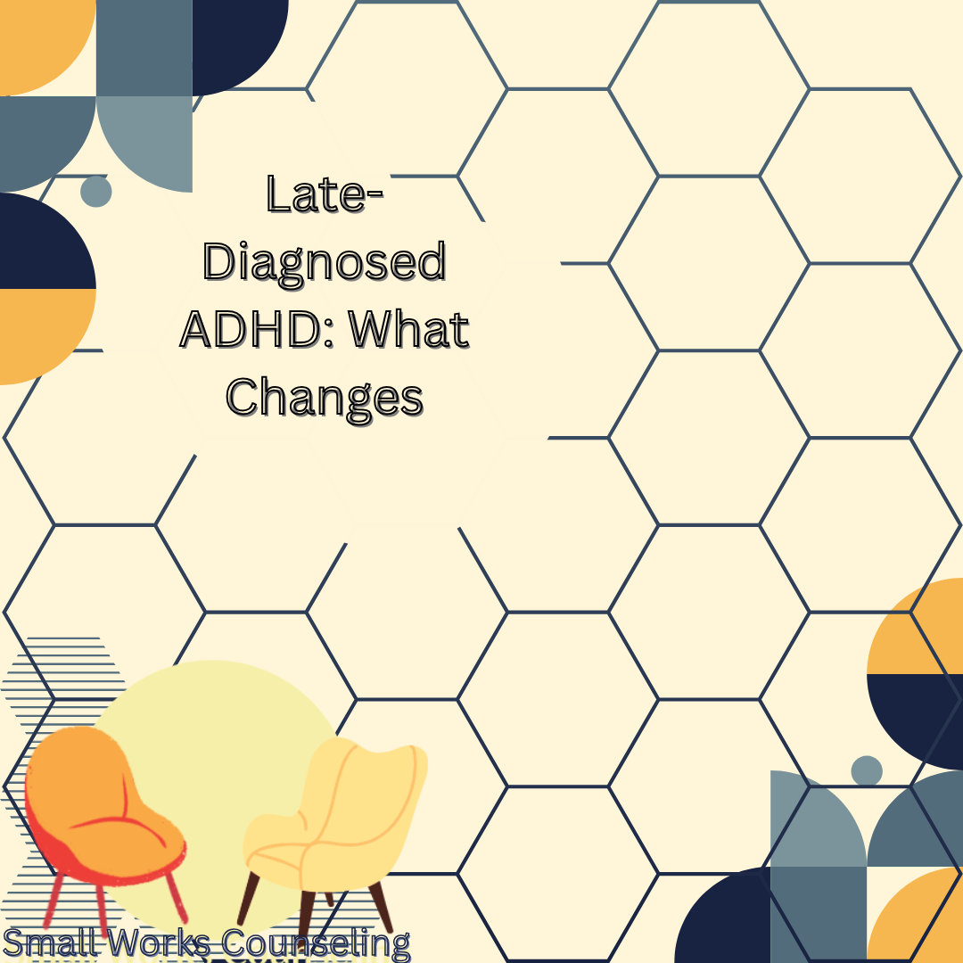 Late-Diagnosed ADHD: What Changes (and What Doesn’t)A compassionate guide for adults discovering ADHD later in life