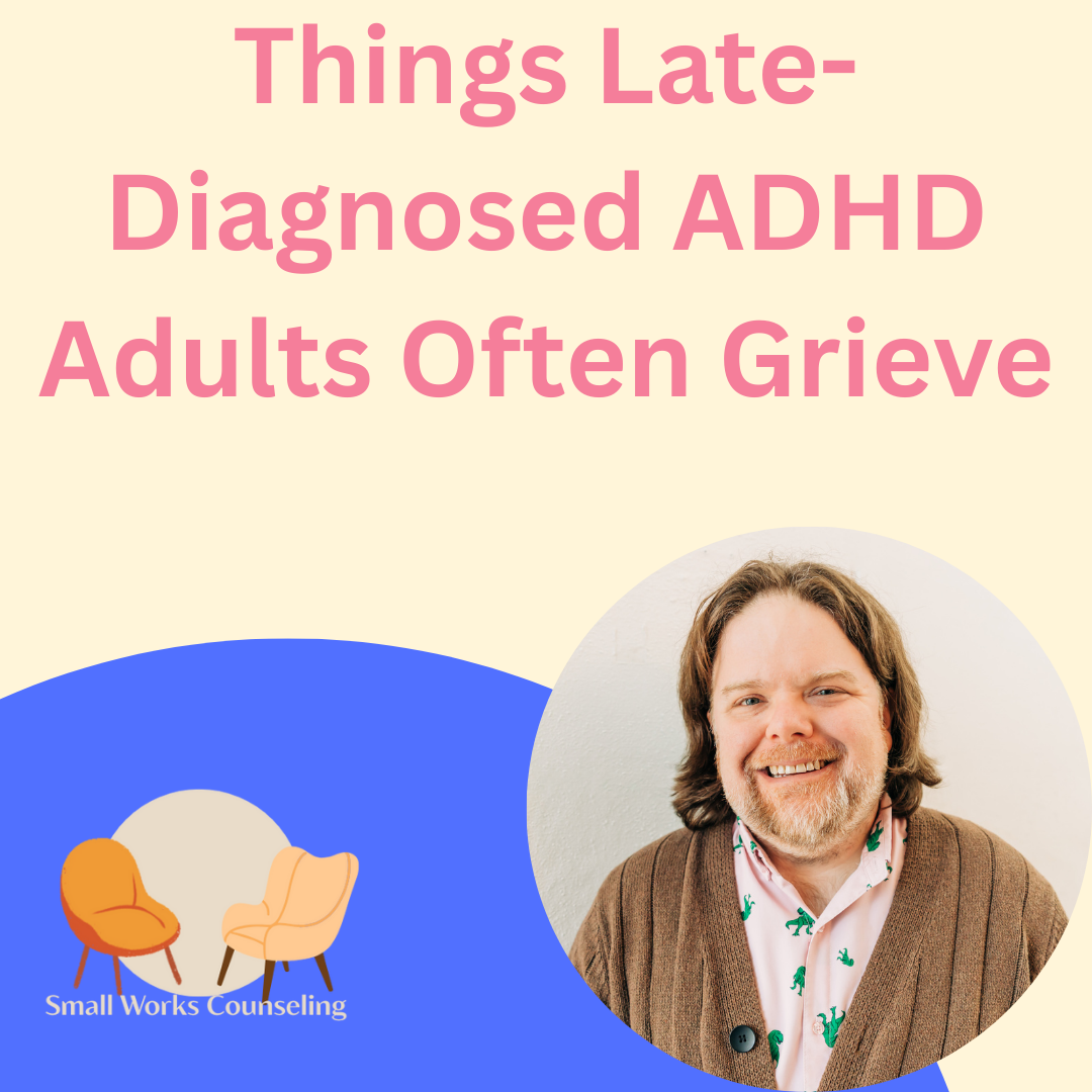 Things Late-Diagnosed ADHD Adults Often Grieve