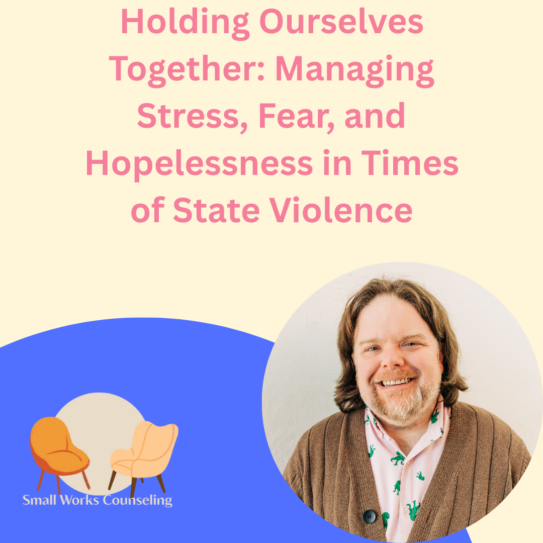 Holding Ourselves Together: Managing Stress, Fear, and Hopelessness in Times of State Violence