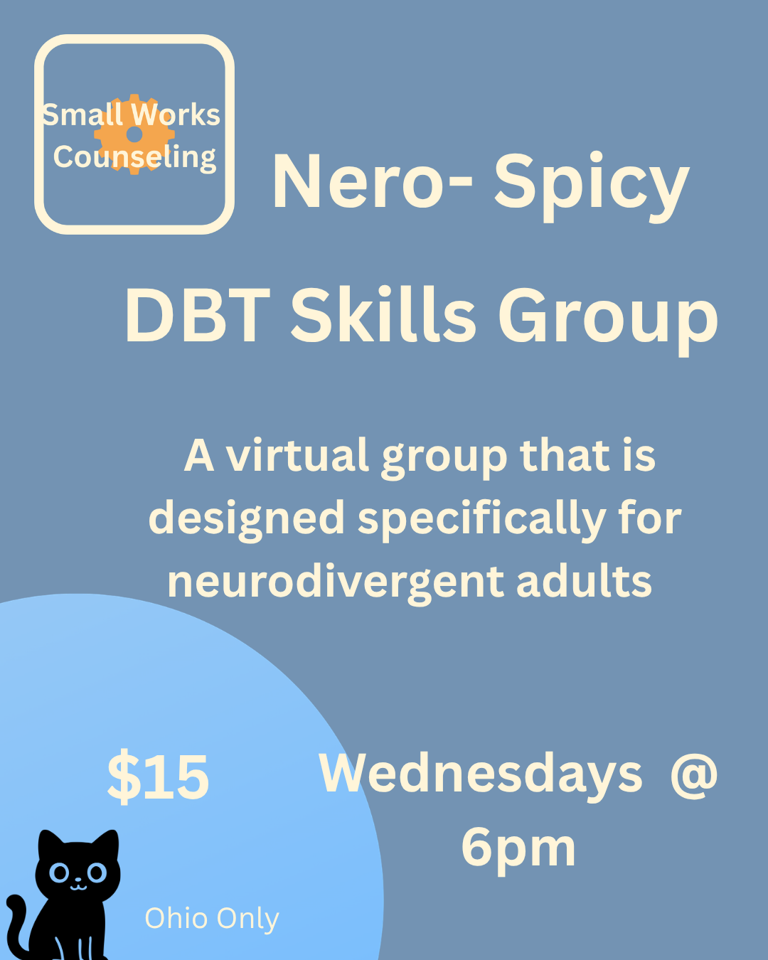 Flyer for Nerospicy DBT Skills Group by Small Works Counseling, featuring a blue background, a logo with a gear, a black cat illustration, and details about the virtual group meeting on Wednesdays at 6pm for Ohio residents, costing $15.