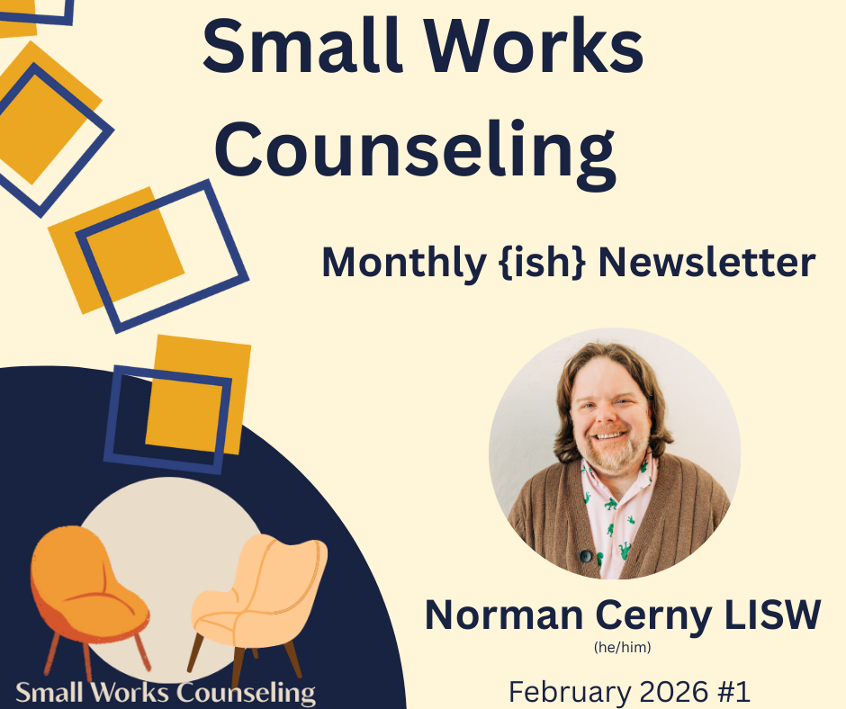 Cover page of a newsletter titled "Small Works Counseling Monthly {ish} Newsletter" featuring a photo of Norman Cerny LISW, February 2026 issue, with illustrations of colorful squares and chairs.
