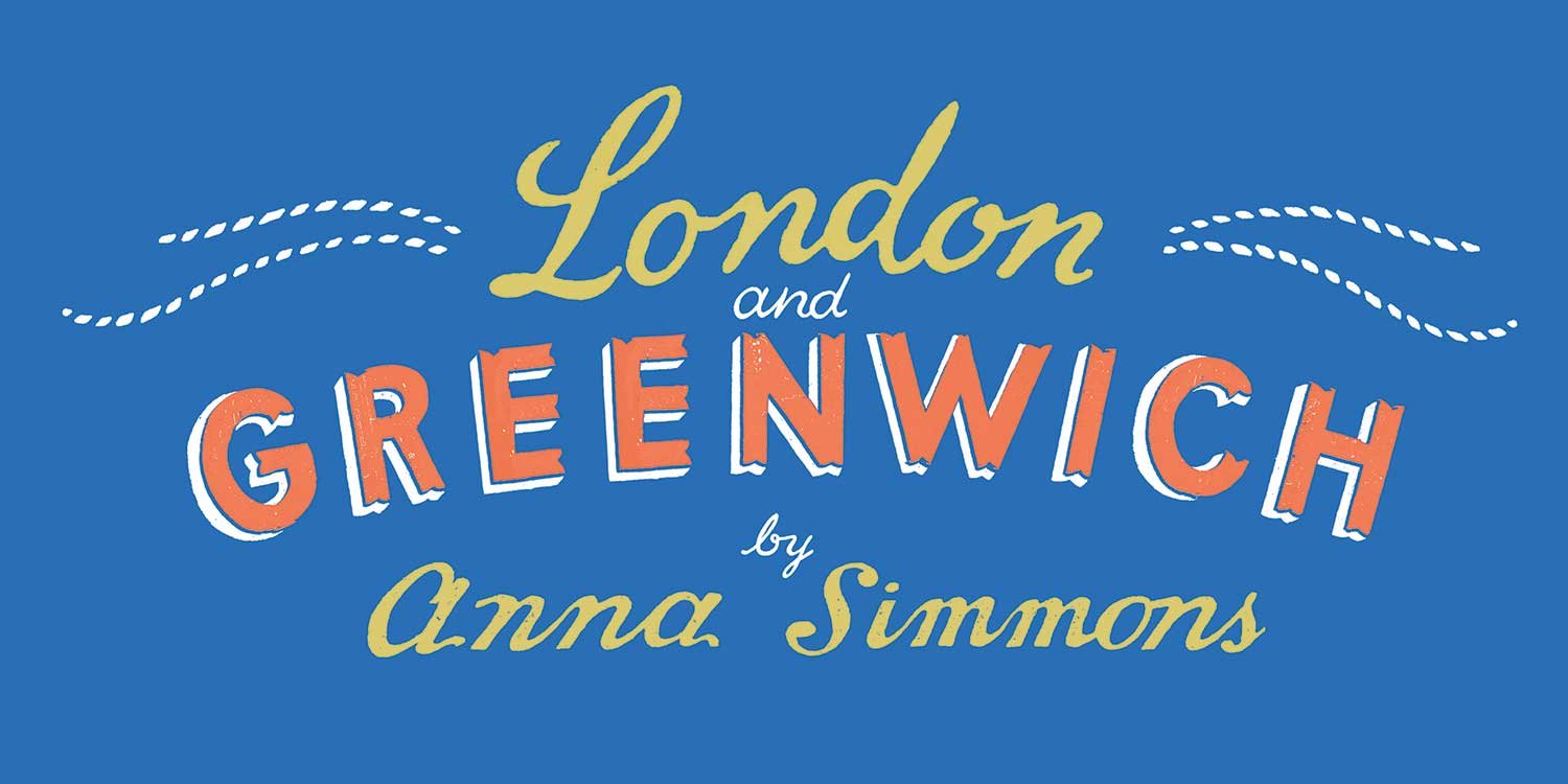 Orange and yellow heritage-inspired hand lettering shaped by history, culture, and place on a royal blue background reading “London and Greenwich by Anna Simmons”, illustrated by Anna Simmons.