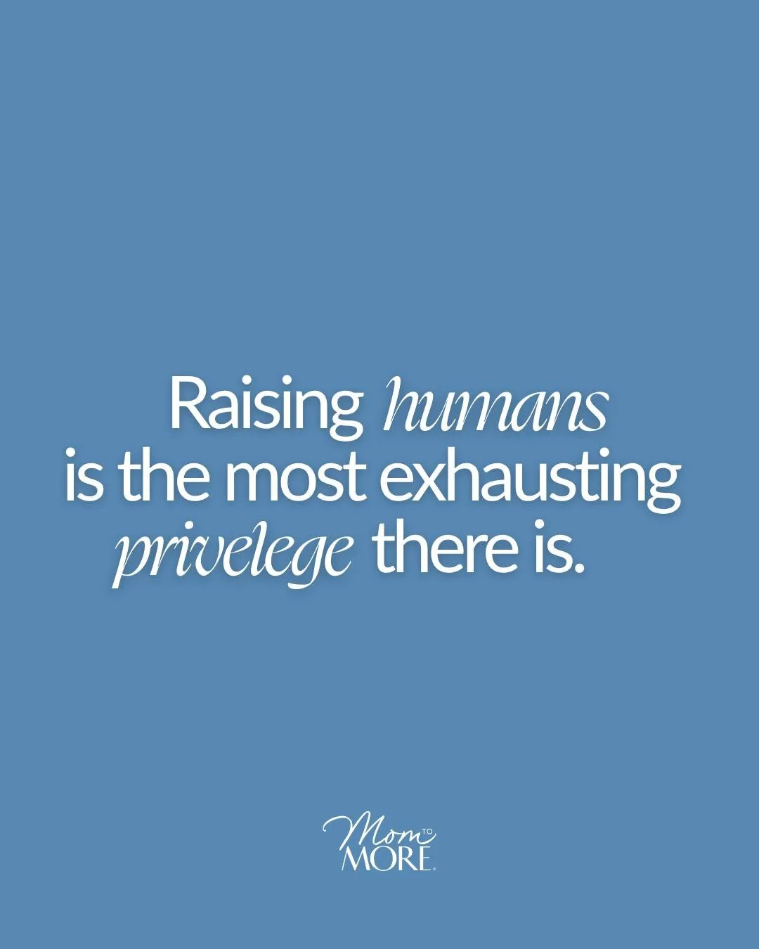 Raising humans will stretch you in ways nothing else ever could&hellip;

It will ask more of you than you feel like you have to give.
Your patience. Your energy. Your heart. Your identity.

There are days it feels overwhelming&hellip; and moments you