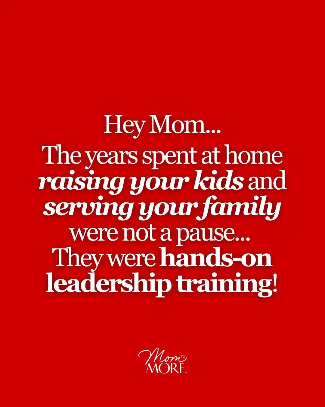 Those years you thought were &ldquo;just motherhood&rdquo;&hellip;
they were actually building something in you.

&bull; Leadership
&bull; Resilience
&bull; Problem-solving
&bull; Patience
&bull; Vision

You weren&rsquo;t falling behind&hellip;
you w
