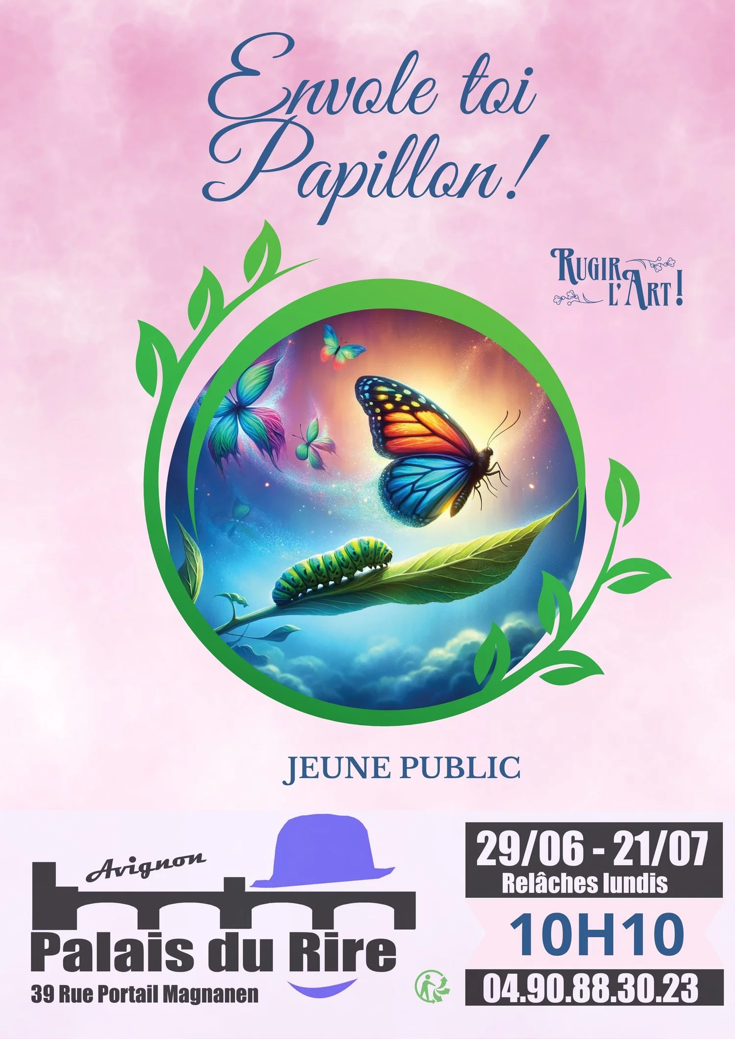Une affiche promotionnelle avec des images colorées de papillons, une chenille, et des éléments floraux, annonçant un atelier pour apprendre à enrouler un papillon, destiné à un jeune public. Affiche pour un événement du Palais du Rire à Avignon, du 29 juin au 21 juillet, à 10h10, avec un numéro de contact.