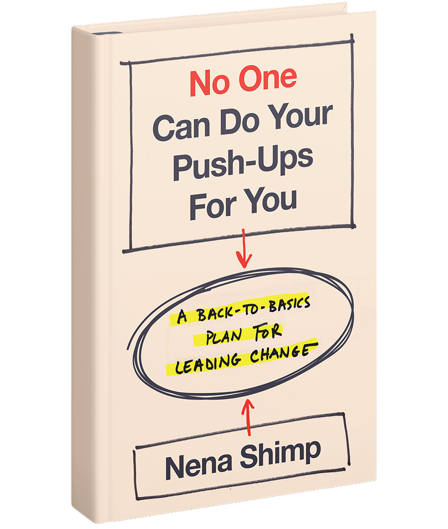 Book cover titled 'No One Can Do Your Push-Ups For You' by Nena Shimp, featuring a subtitle 'A Back-to-Basics Plan for Leading Change' handwritten in yellow highlighter.