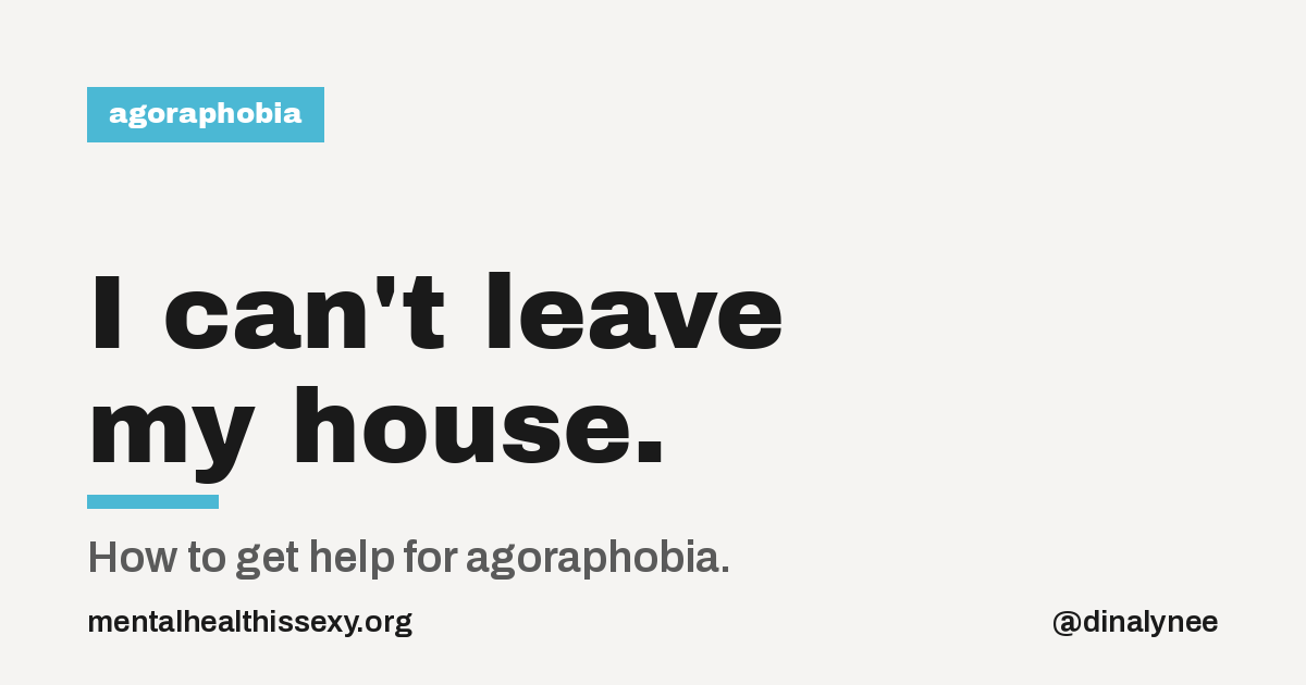 I Can't Leave My House: How to Get Help for Agoraphobia