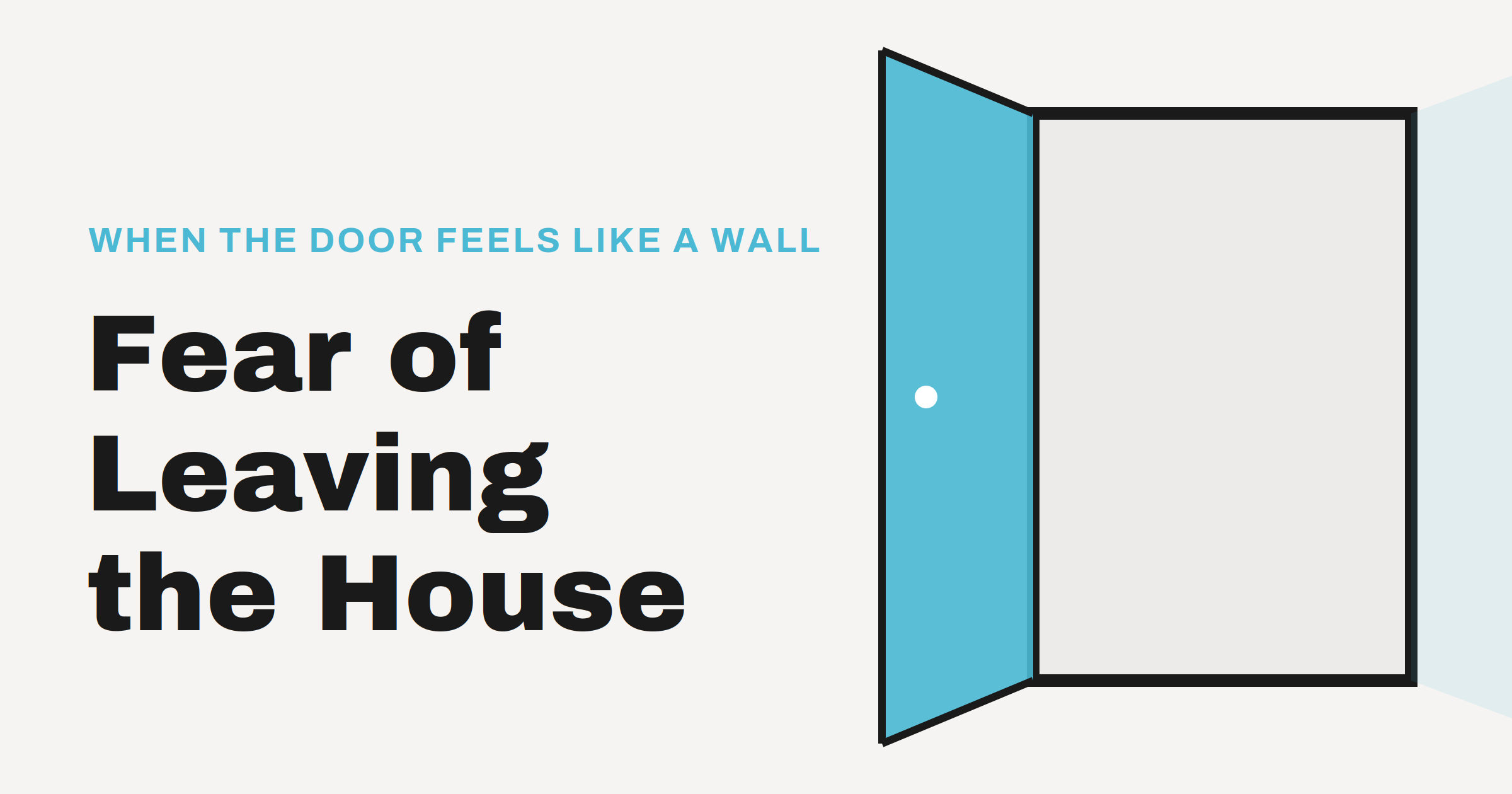 Fear of Leaving the House: What It Is and How to Get Your Life Back