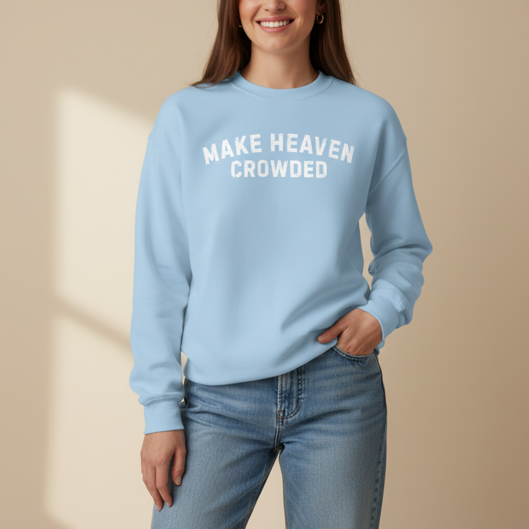 The "Make Heaven Crowded" Essential Unisex Sweatshirt