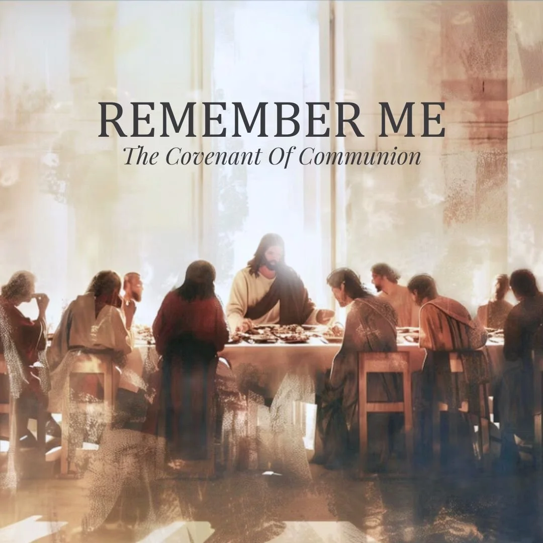 Remember Me:The Covenant of Communion