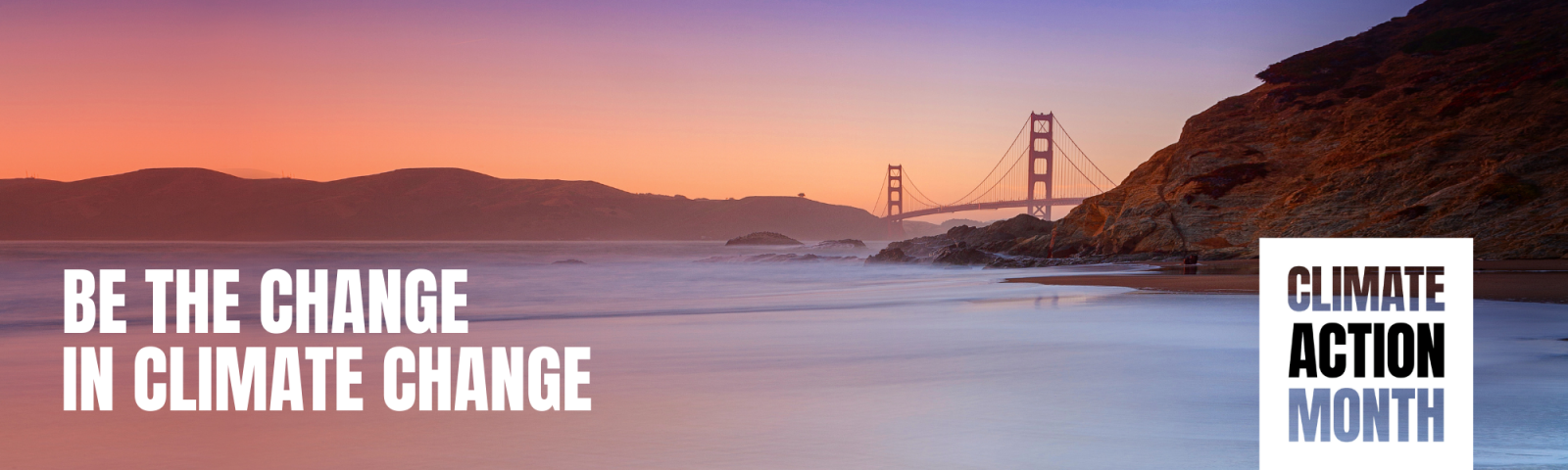 Sunset view of the Golden Gate Bridge with the text ‘Be the Change in Climate Change’ and a Climate Action Month logo.