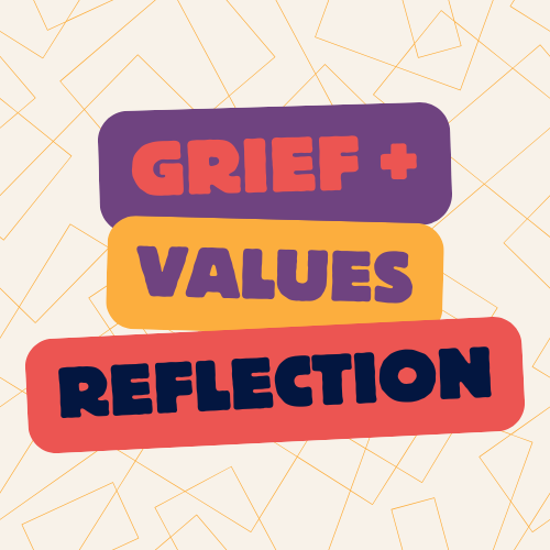 Grief Values Reflection
