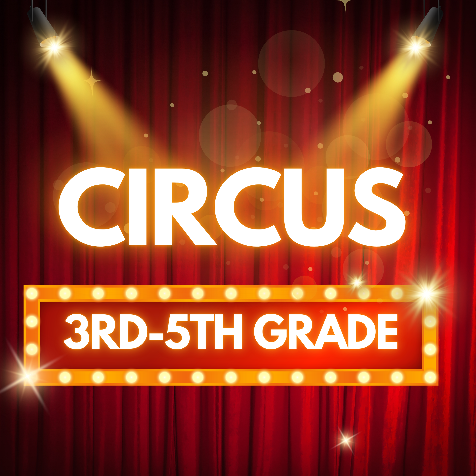 Circus 3rd-5th Grade Mondays 3:45 - 4:35pm