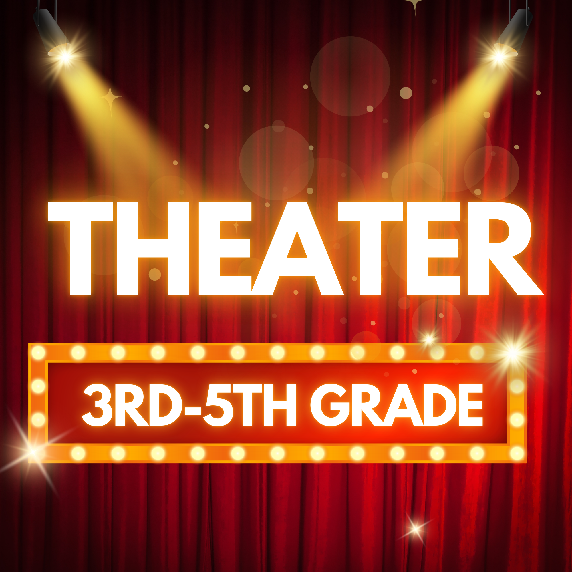 Theater 3rd-5th Mondays 3:45 - 4:45pm