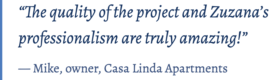 “The quality of the project and Zuzana’s professionalism are truly amazing!”