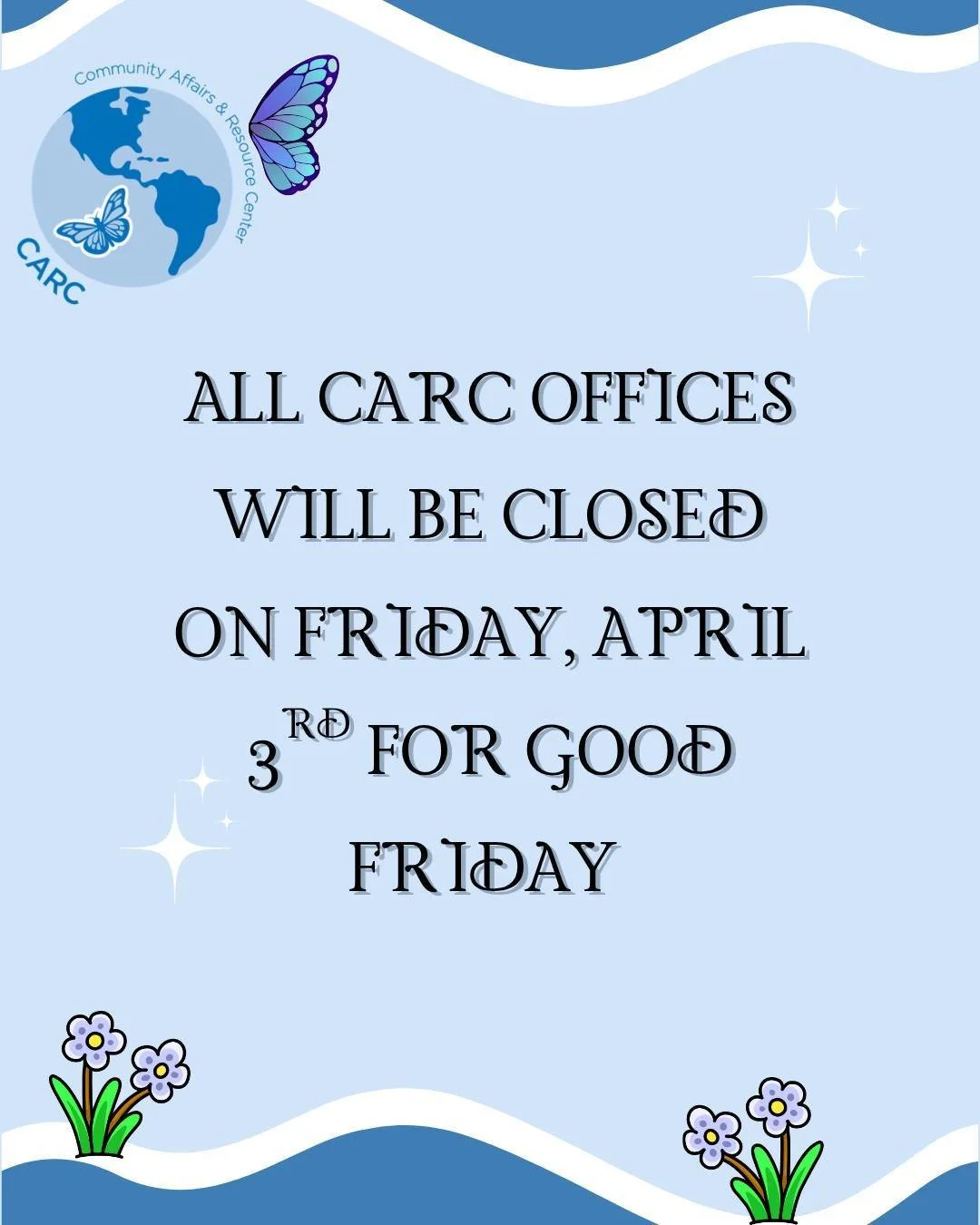 All CARC offices will be closed on Friday, April 3rd in observance of  Good Friday.

We will reopen and resume normal operations on Monday. Thank you for your understanding! 😊

Todas las oficinas de CARC estar&aacute;n cerradas el viernes 3 de abril