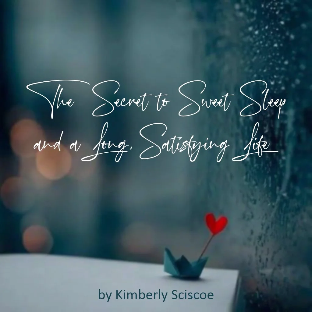 The Secret to Sweet Sleep and a Long, Satisfying Life