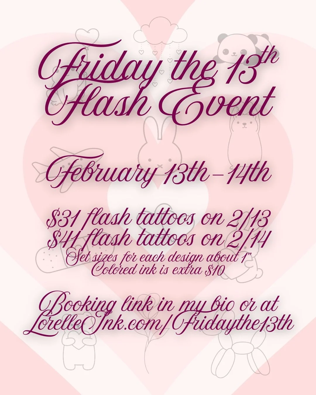 🎉 FRIDAY THE 13TH/VALENTINES DAY FLASH DAY 🎉

The flash sheet you&rsquo;ve all been waiting for! Treat yourself to a tattoo for as low as $31 😱

The flash event will be 2/13-2/14 with special pricing of $31-41 per tattoo from this flash sheet (+$1