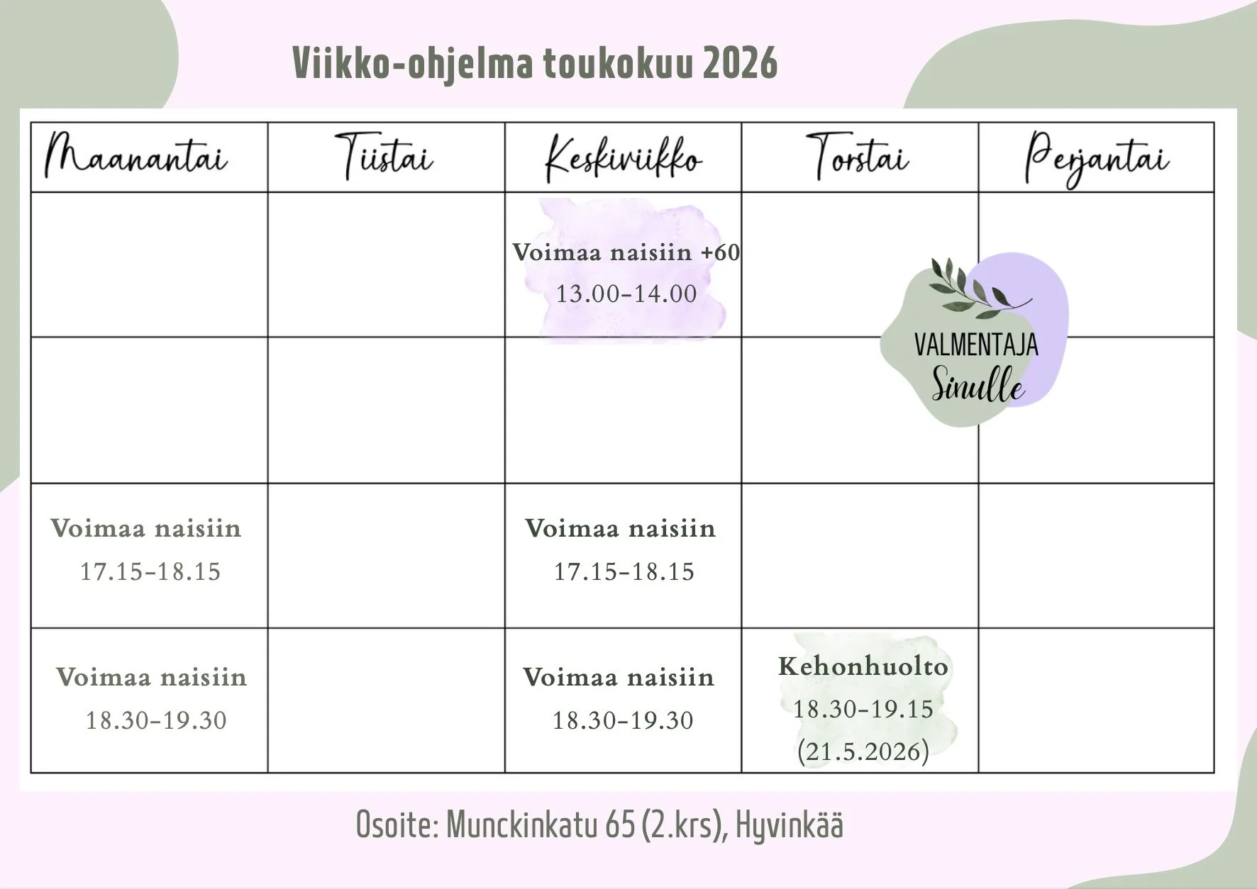 Toukokuun ohjatut tunnit maanantaisin ja keskiviikkoisin Voimaa naisiin klo 17.15 ja 18.30.  Voimaa naisiin +60 keskiviikkoisin klo 13. Kehonhuollon irtotunti 21.5.2026 klo 18.30.