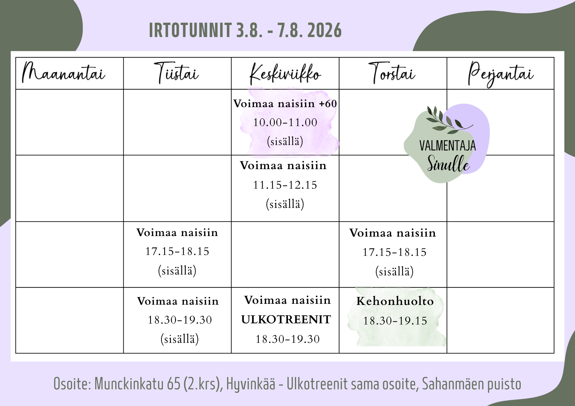 Voimaa naisiin irtotunteja tarjolla elokuussa 3.-7.8. maanantaina klo 17.15 ja 18.30 sekä keskiviikkona klo 11.15 ja ulkona klo 18.30. Myös torstaina klo 17.15. Voimaa naisiin +60 treenit keskiviikkona klo 10 ja Kehonhuolto tunti torstaina klo 18.30.