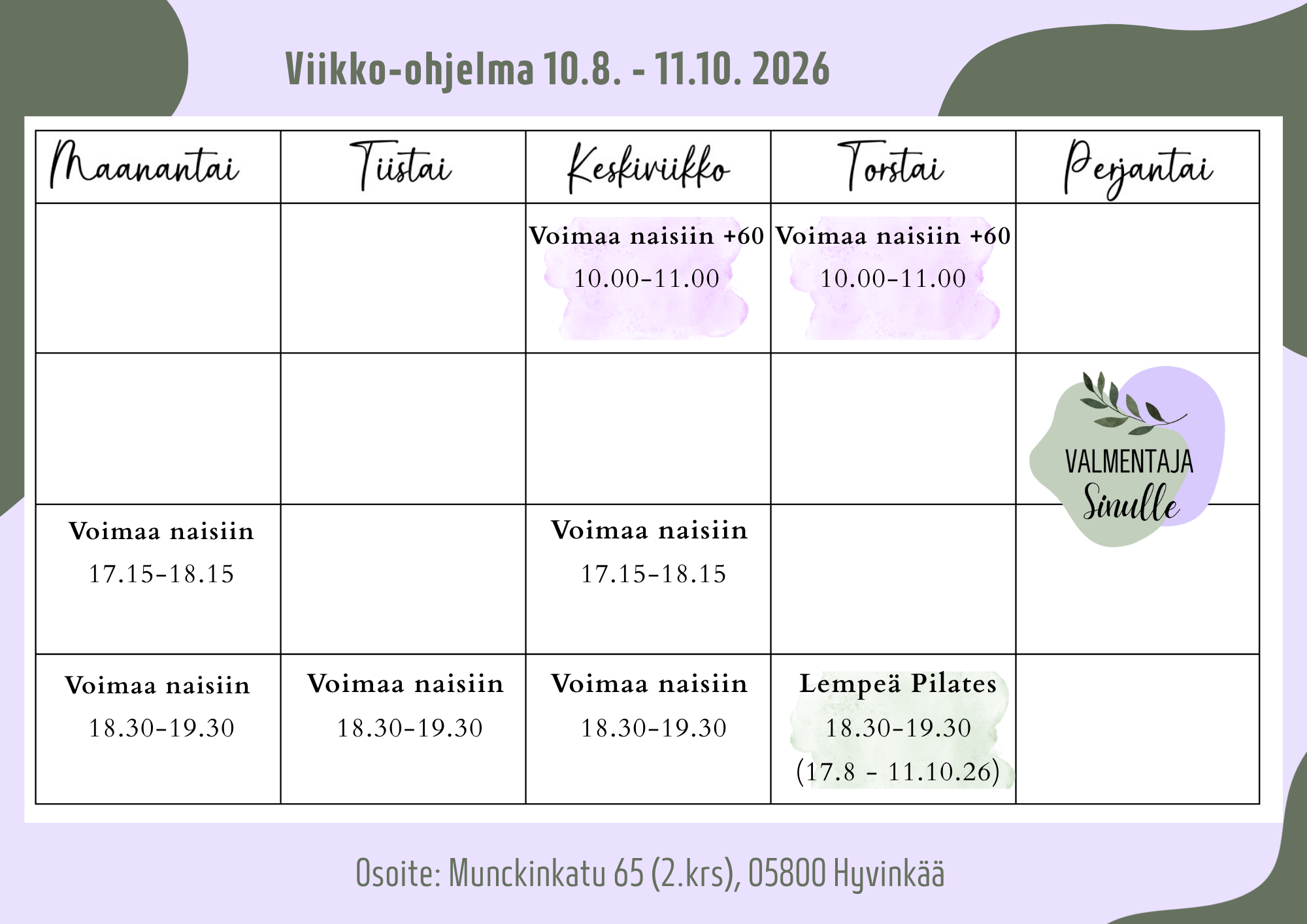 Voimaa naisiin treenit maanantaisin ja keskiviikkoisin klo 17.15-18.15 sekä klo 18.30 maanantaisin, tiistaisin ja keskiviikkoisin. Voimaa naisiin +60 treenit keskiviikkoisin ja torstaisin klo 10-11. Uusi tunti Lempeä pilates torstaisin klo 18.30.
