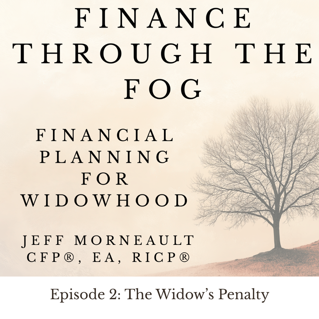 Ep 2: Understanding the “Widow’s Penalty” and how it can affect taxes, Social Security, and Medicare