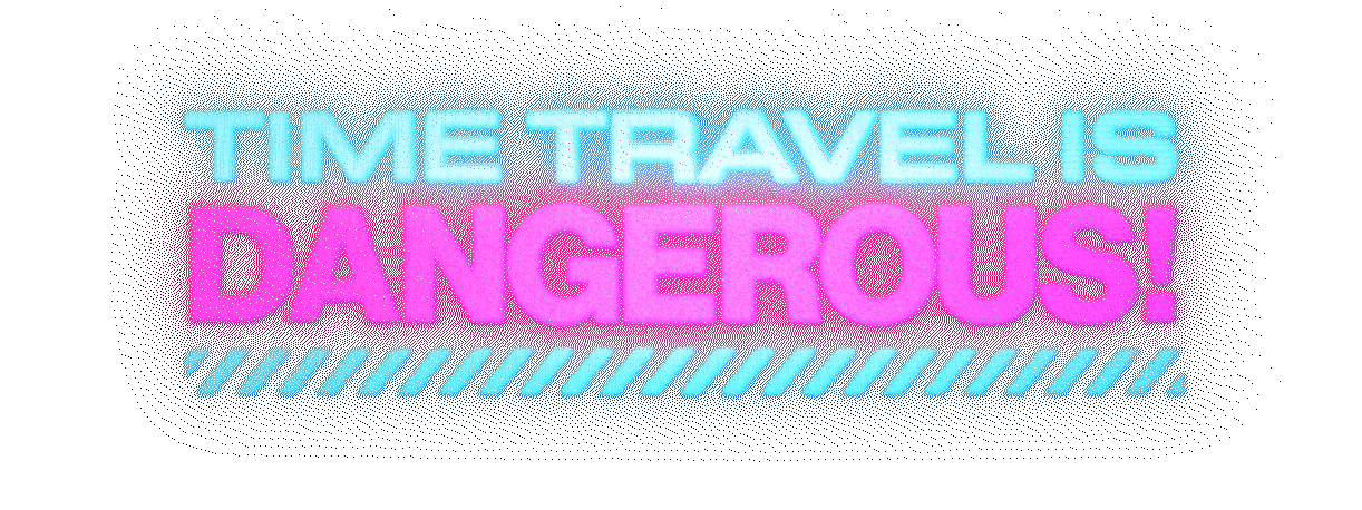 Time Travel Is Dangerous