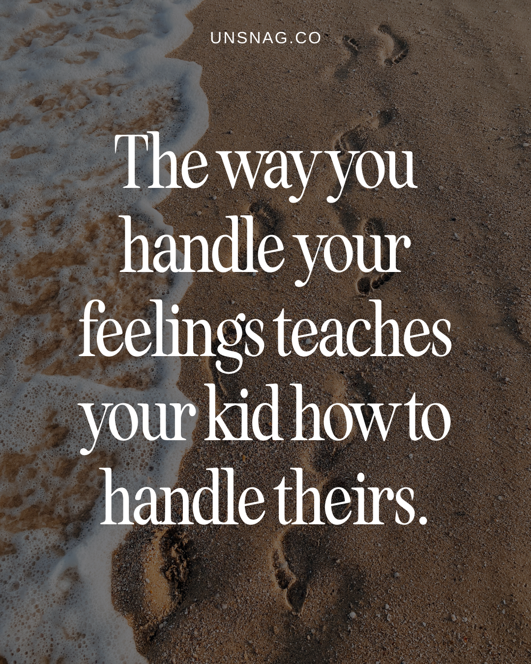 The way you handle your feelings teaches your kid how to handle theirs.