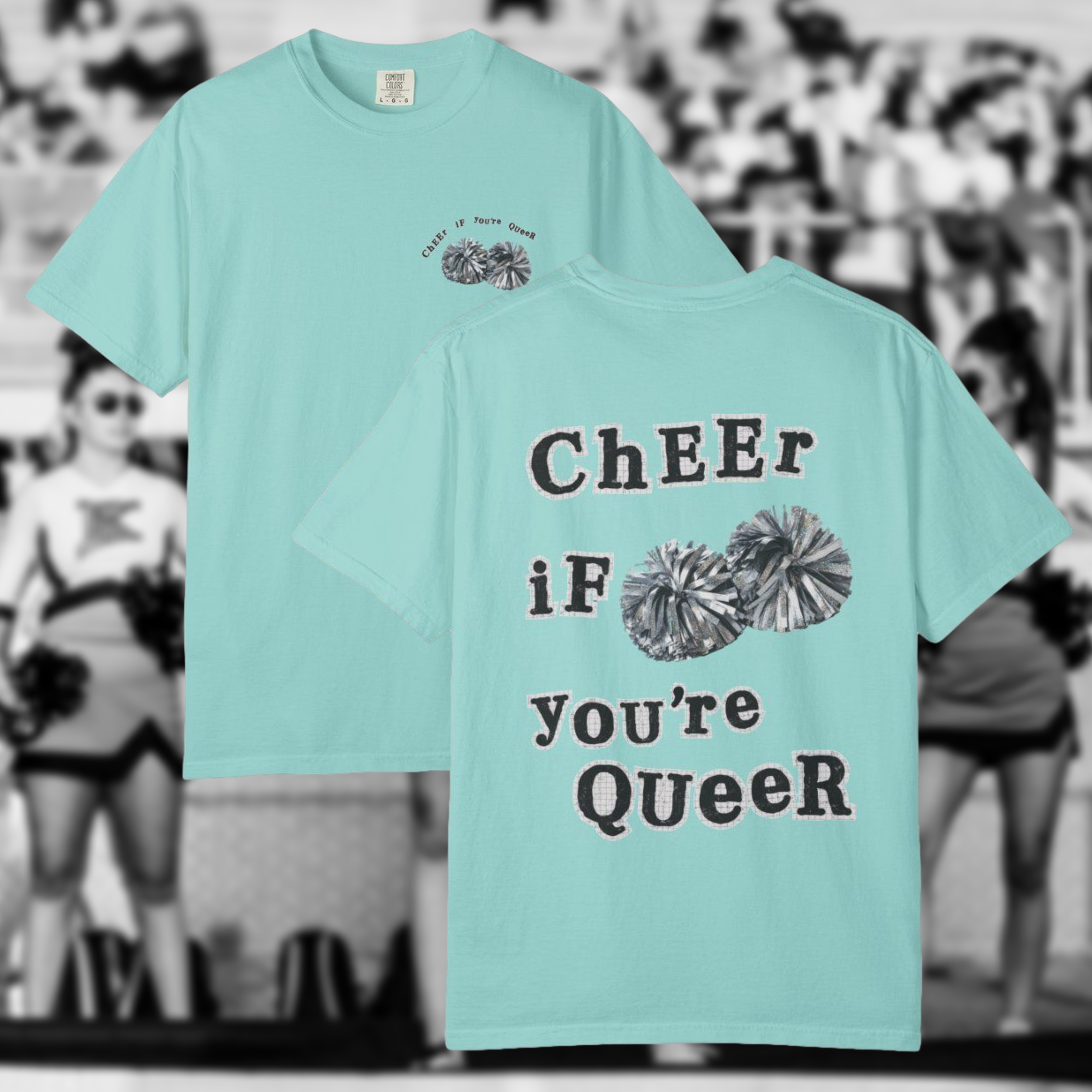 Cheer If You're Queer GOMU - Chalky Mint Comfort Colors T-Shirt Front & Back 1.png