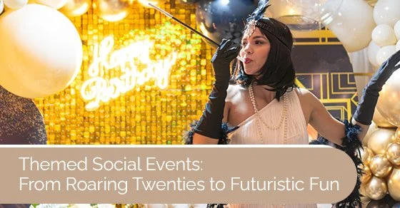 Themed social events: From roaring twenties to futuristic fun