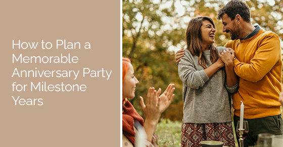 How to plan a memorable anniversary party for milestone years