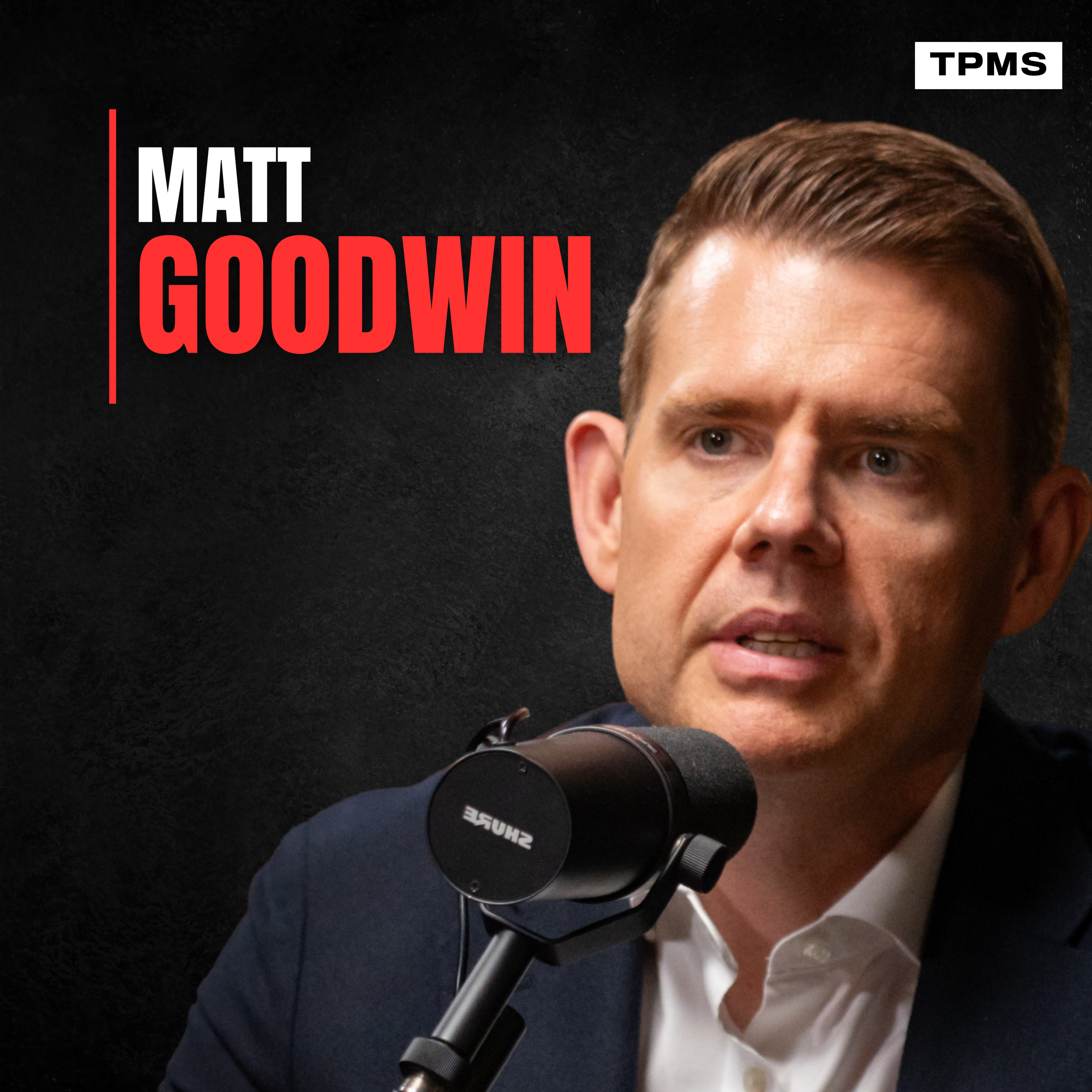 #159 - Matt Goodwin: Britain’s Crisis Matters to the Rest of the World