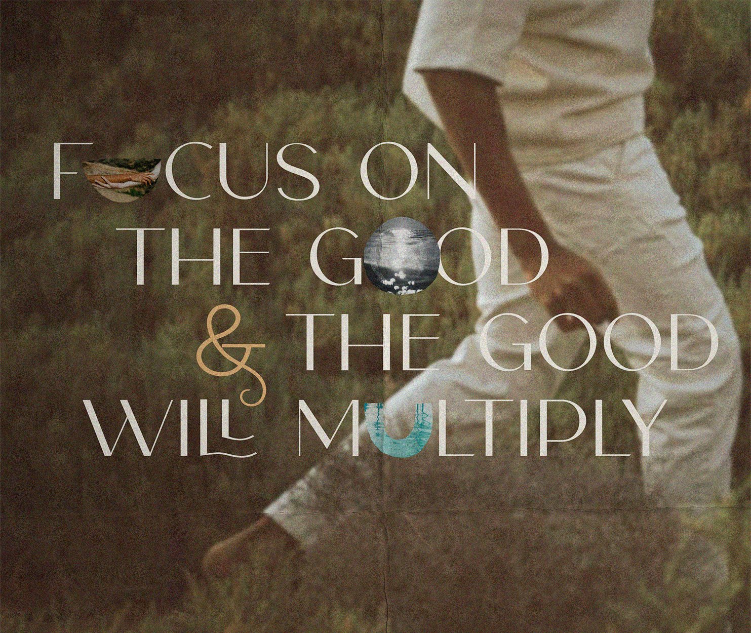 A person picking up trash outdoors with the quote, 'Focus on the good & the good will multiply' overlaid on the image.