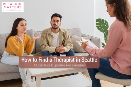 How to Find a Therapist in Seattle: A Local’s Guide to Specialties, Fees &amp; Availability