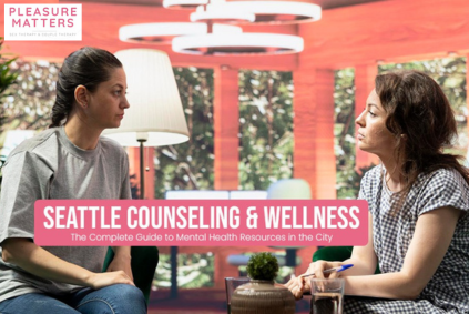 Seattle Counseling &amp; Wellness: The Complete Guide to Mental Health Resources in the City