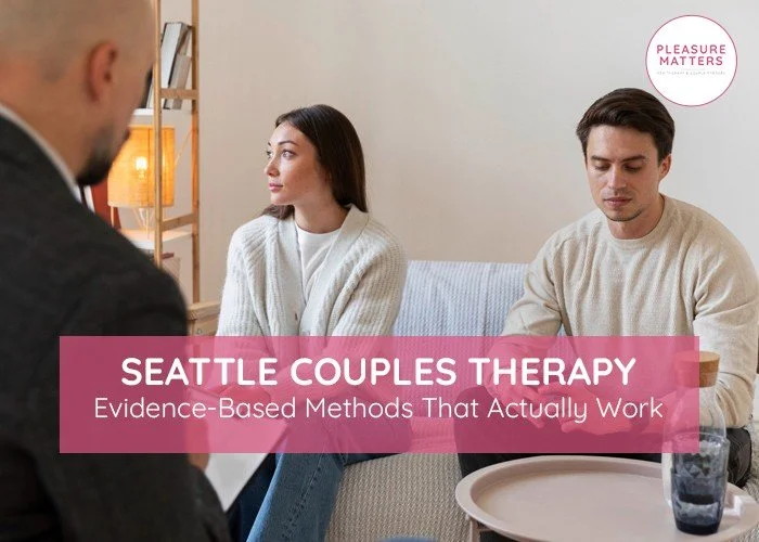 Seattle Couples Therapy: Evidence-Based Methods That Actually Work