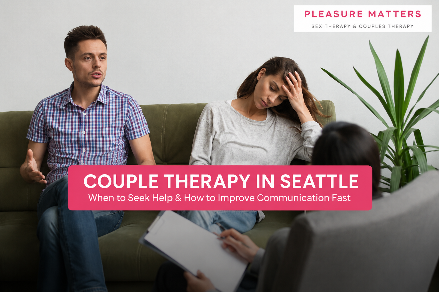Couple Therapy in Seattle: When to Seek Help &amp; How to Improve Communication Fast