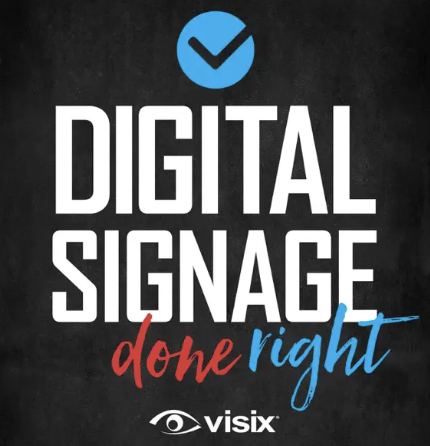 Digital signage promotion with a checkmark icon, featuring white text that says 'Digital Signage' and red and blue text that says 'done right,' along with the Visix logo and an eye icon at the bottom.