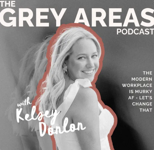Cover image of a podcast titled 'The Grey Areas Podcast' featuring Kelly Donlon. It includes a black and white photo of Kelly Donlon smiling, outlined in red, with the subtitle 'The modern workplace is murky AF - let's change that'.