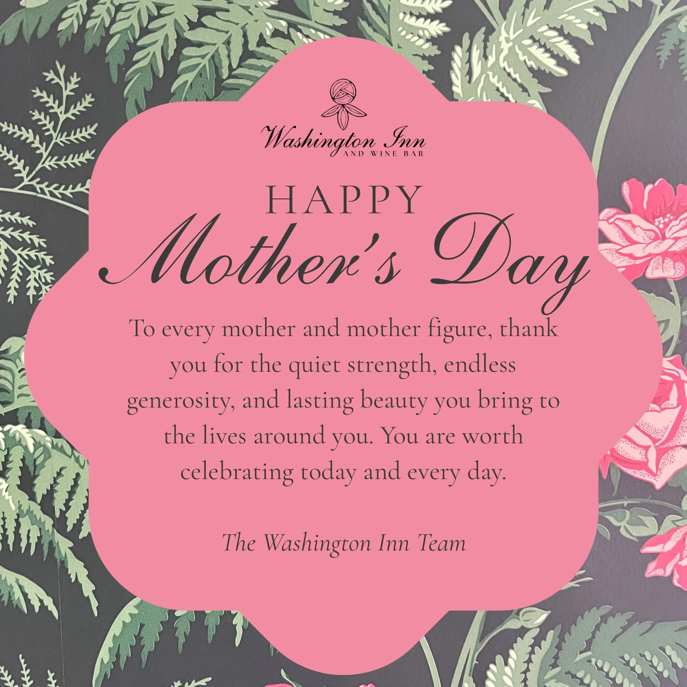To all the mothers and mother figures we celebrate today, thank you for the love, grace, and warmth you bring to every life you touch.

Happy Mother&rsquo;s Day from all of us at The Washington Inn. To those celebrating with us today, we look forward